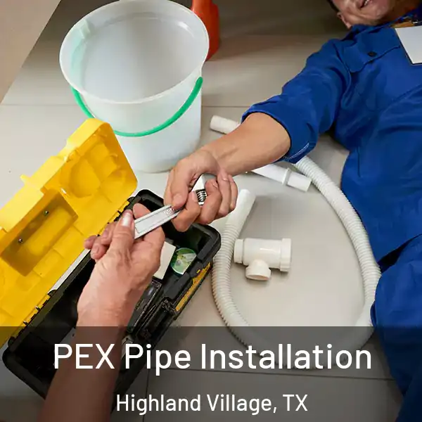  PEX Pipe Installation Highland Village, TX