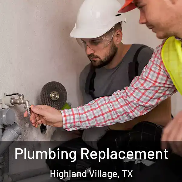  Plumbing Replacement Highland Village, TX
