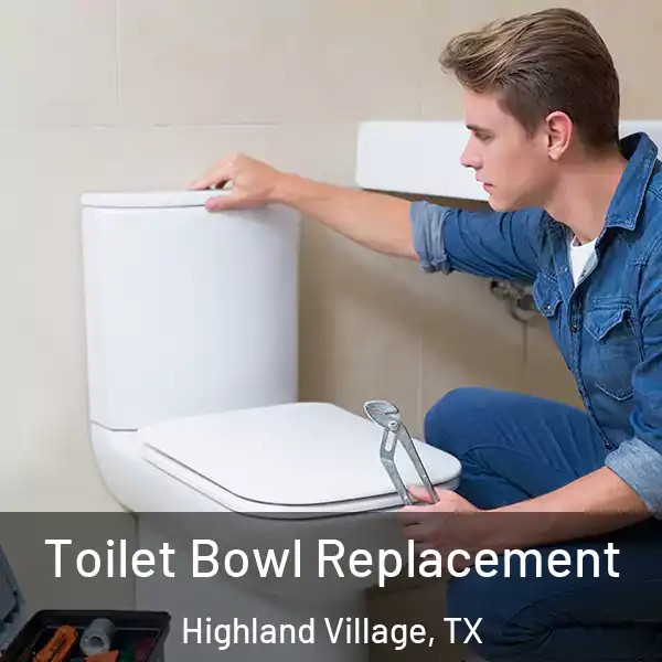  Toilet Bowl Replacement Highland Village, TX